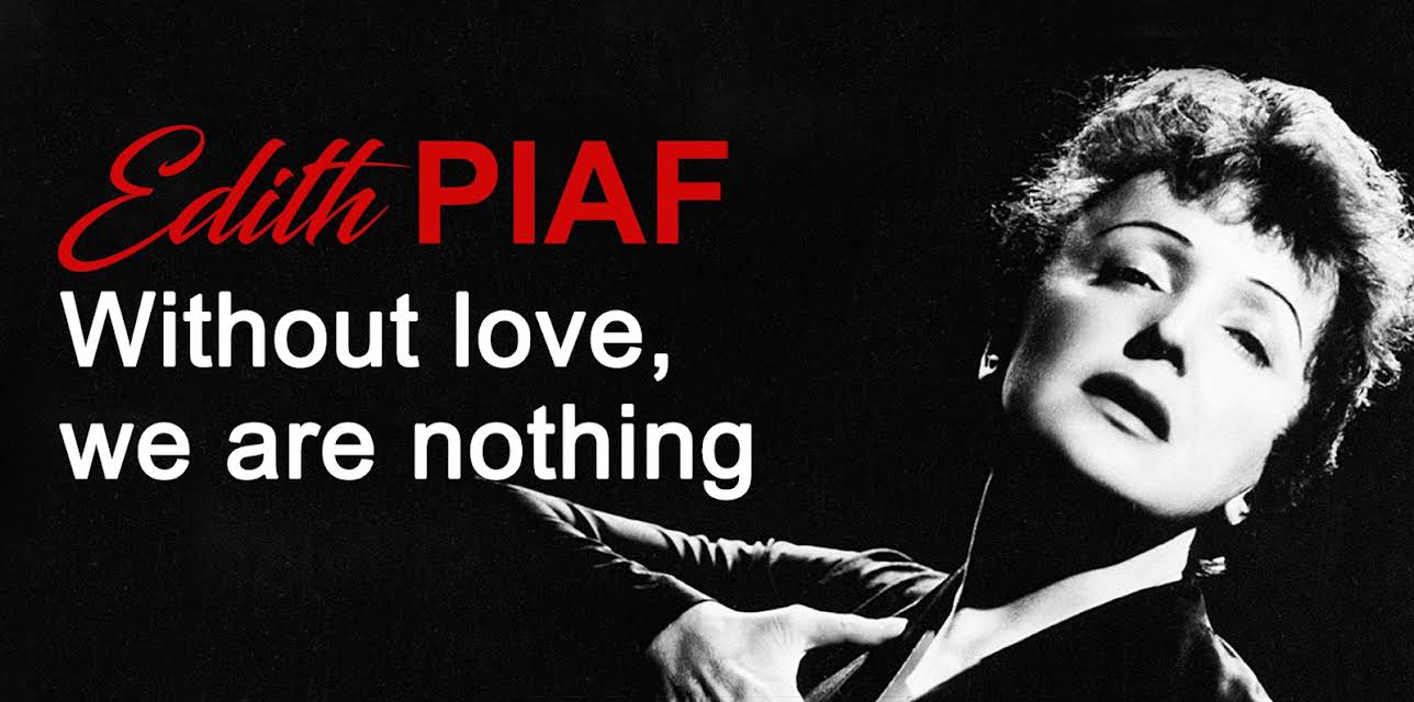 Edith Piaf "Without Love, we are nothing" (2003)