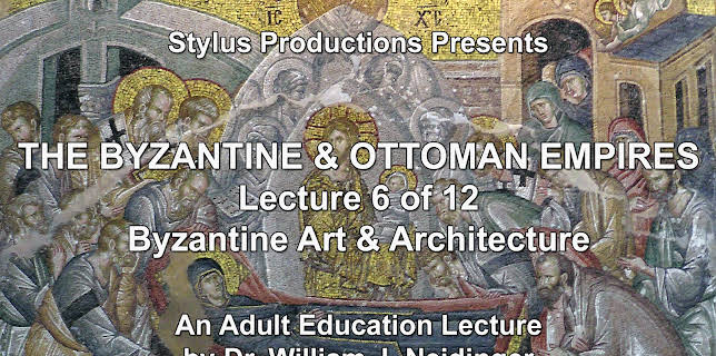 The Byzantine & Ottoman Empires: Lecture 6 of 12.  Byzantine Art & Architecture.