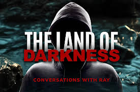 Conversations with Ray: The Land of Darkness