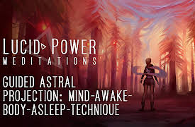 Lucid Power Meditations: Guided Astral Projection: Mind-Awake-Body-Asleep Technique