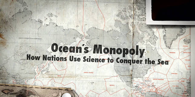 Ocean's Monopoly - How Nations Use Science to Conquer the Sea (2016)
