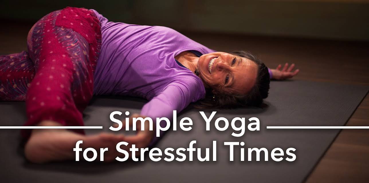 Simple Yoga for Stressful Times