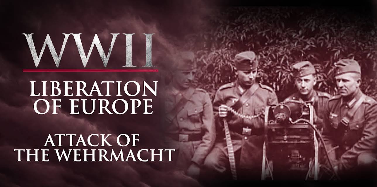WWII Liberation of Europe - Attack of the Wehrmacht (2020)