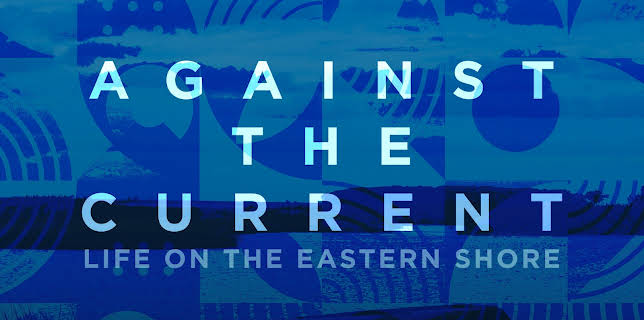 Against the Current: Life on the Eastern Shore (2024)