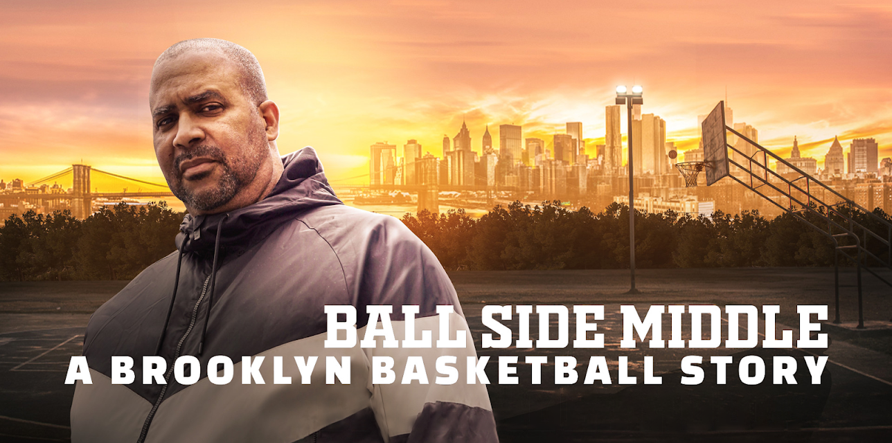 Ball Side Middle: A Brooklyn Basketball Story (2022)