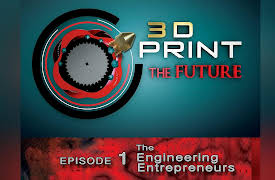 3D Print the Future: The 3D Engineers