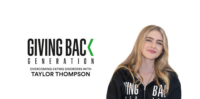 Giving back generation - Overcoming Eating Disorders with Taylor Thompson (2022)