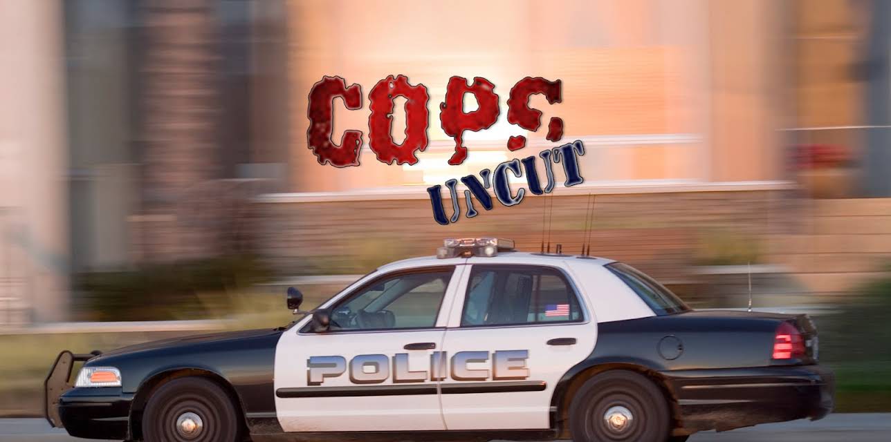Cops Uncut
