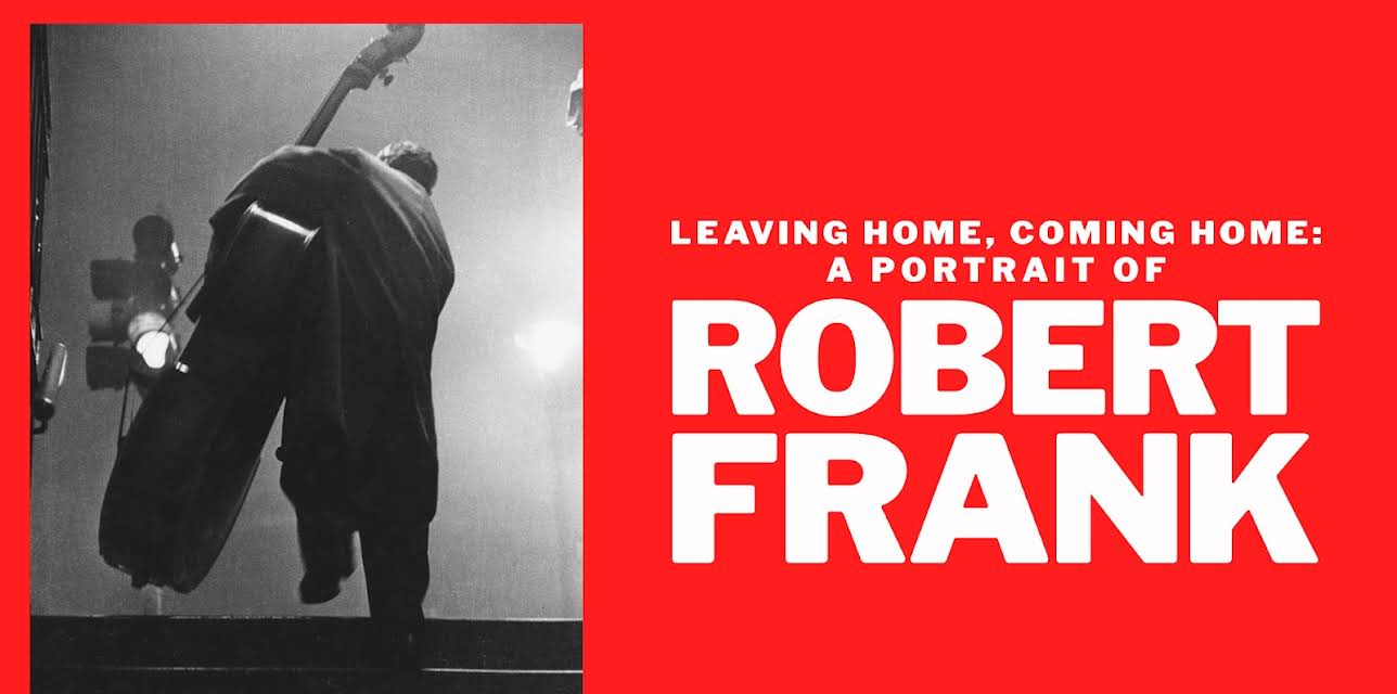 Leaving Home, Coming Home: A Portrait of Robert Frank (2019)