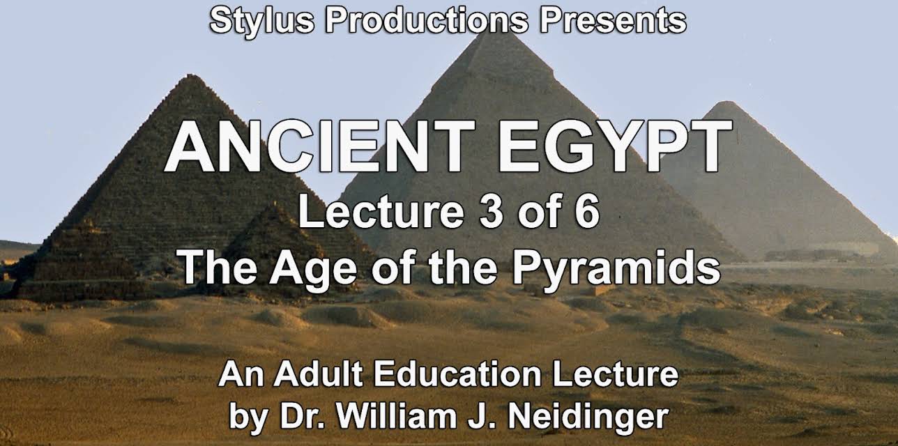 Ancient Egypt.  Lecture 3 of 6.  The Age of the Pyramids.