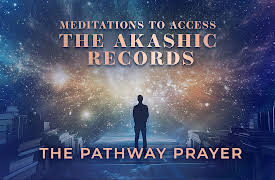 Meditations to Access the Akashic Records: The Pathway Prayer