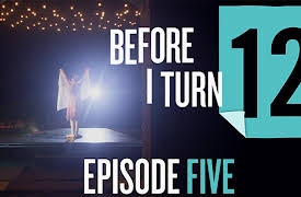 Before I Turn 12: Episode 5