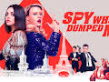 The Spy Who Dumped Me
