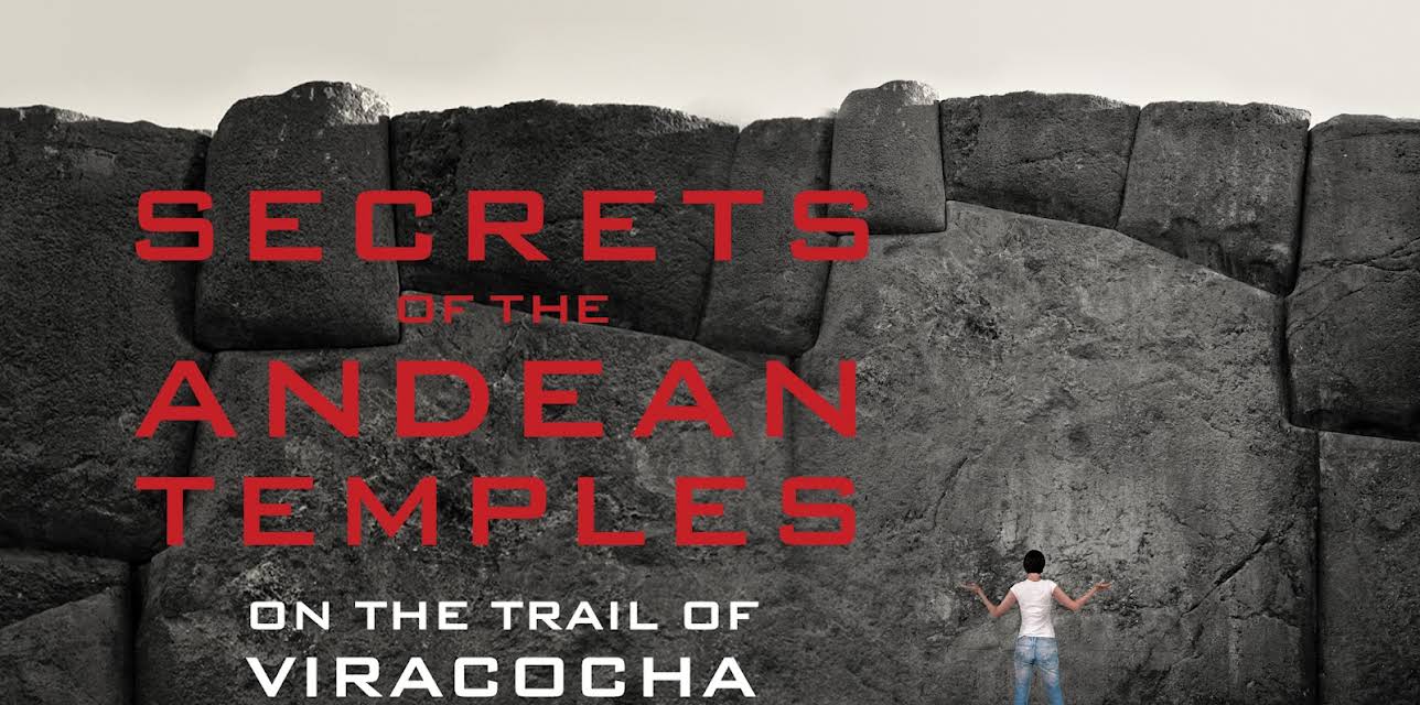 Secrets of the Andean Temples: On the Trail of Viracocha (2017)