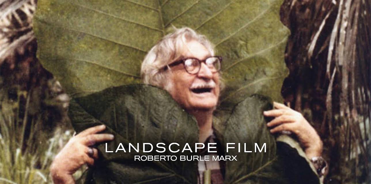 Landscape Film: Roberto Burle Marx (2018)
