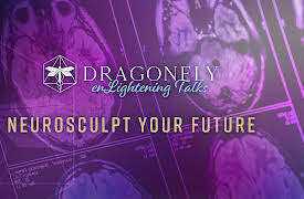 Dragonfly Conference: Neurosculpt Your Future