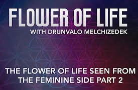 Flower of Life: The Flower of Life seen from the Feminine Side Part 2