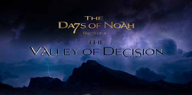 The Days of Noah: The Valley of Decision - Part 3 of 4 (2019)