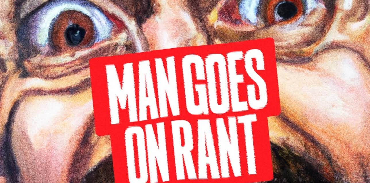 Man Goes On Rant (2025)