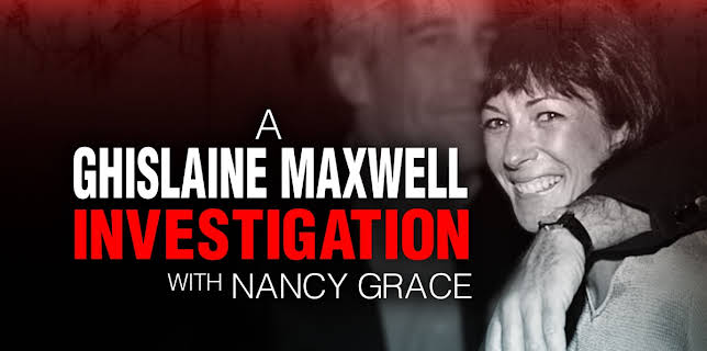 A Ghislaine Maxwell Investigation With Nancy Grace