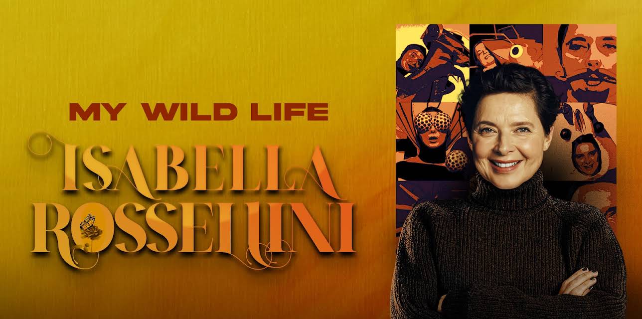 Isabella Rossellini: My Wild Life (2010)