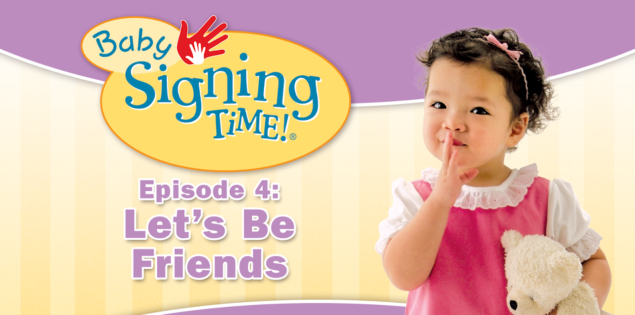 Baby Signing Time Episode 4: Let's Be Friends