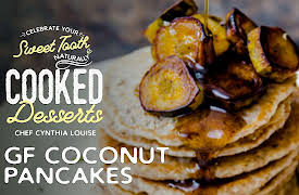 Celebrate Your Sweet Tooth Naturally: Cooked Desserts with Chef Cynthia Louise: GF Coconut Pancakes