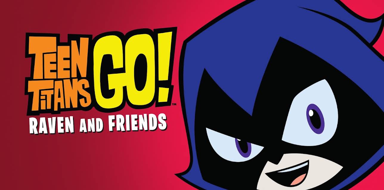 Teen Titans Go! Raven and Friends
