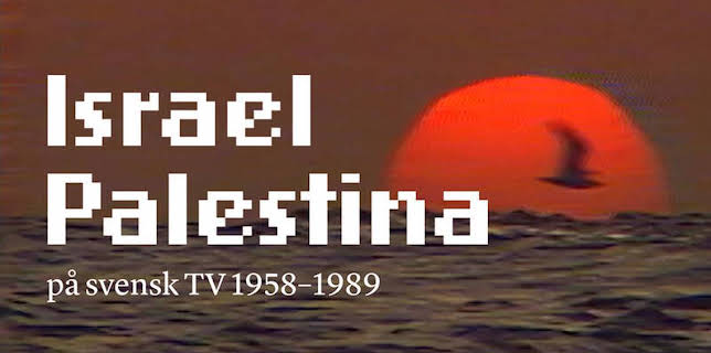 21:40: Israel Palestina på svensk tv 1958-1989 | SVT2 | 8/7 2025