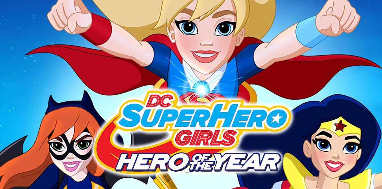 DC Super Hero Girls:  Hero of the Year (2017)