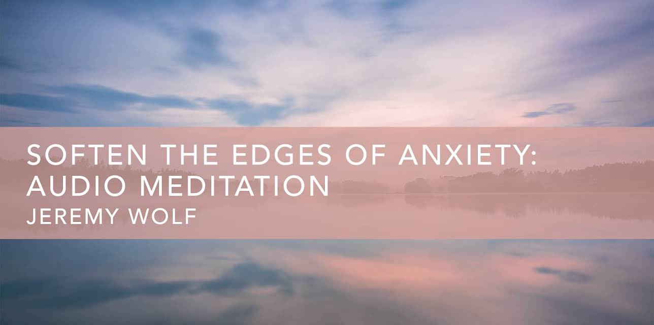 Soften the Edges of Anxiety: Audio Meditation (2020)
