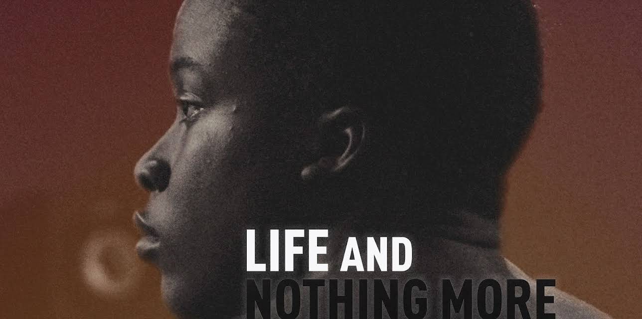 Life and Nothing More (2018)