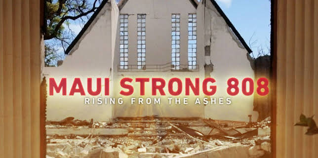 Maui Strong 808: Rising From The Ashes