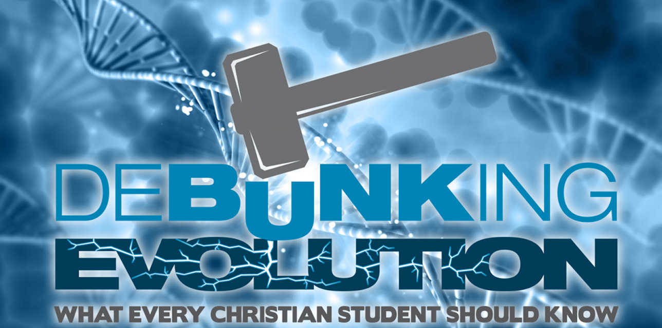 Debunking Evolution: What Every Christian Student Should Know
