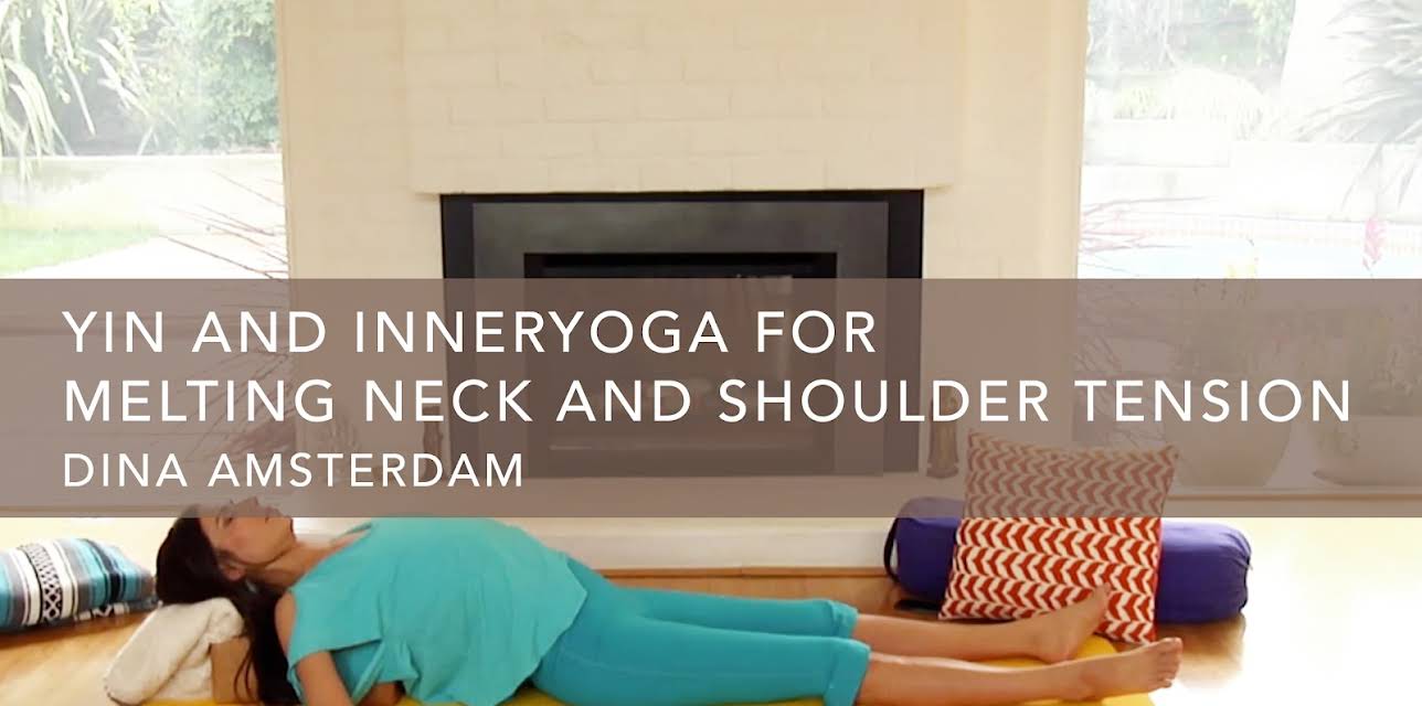 Yin and InnerYoga for Melting Neck and Shoulder Tension (2014)