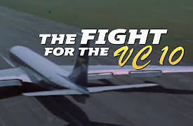 The Fight for the VC10: Part 2: The Fight for the VC10