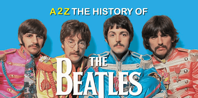 A2Z The History of the Beatles