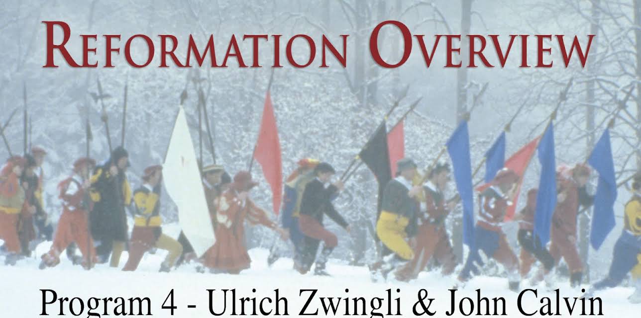 Reformation Overview - Program 4 - Ulrich Zwingli & John Calvin (1995)