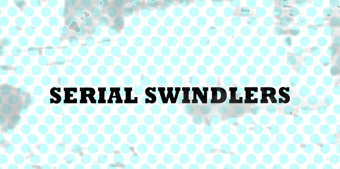 Serial Swindlers