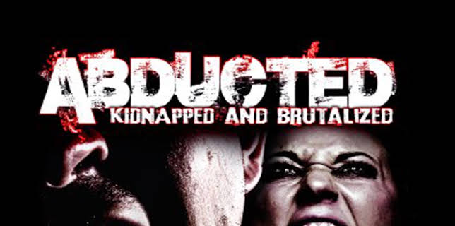 Abducted: Kidnapped and Brutalized (2011)