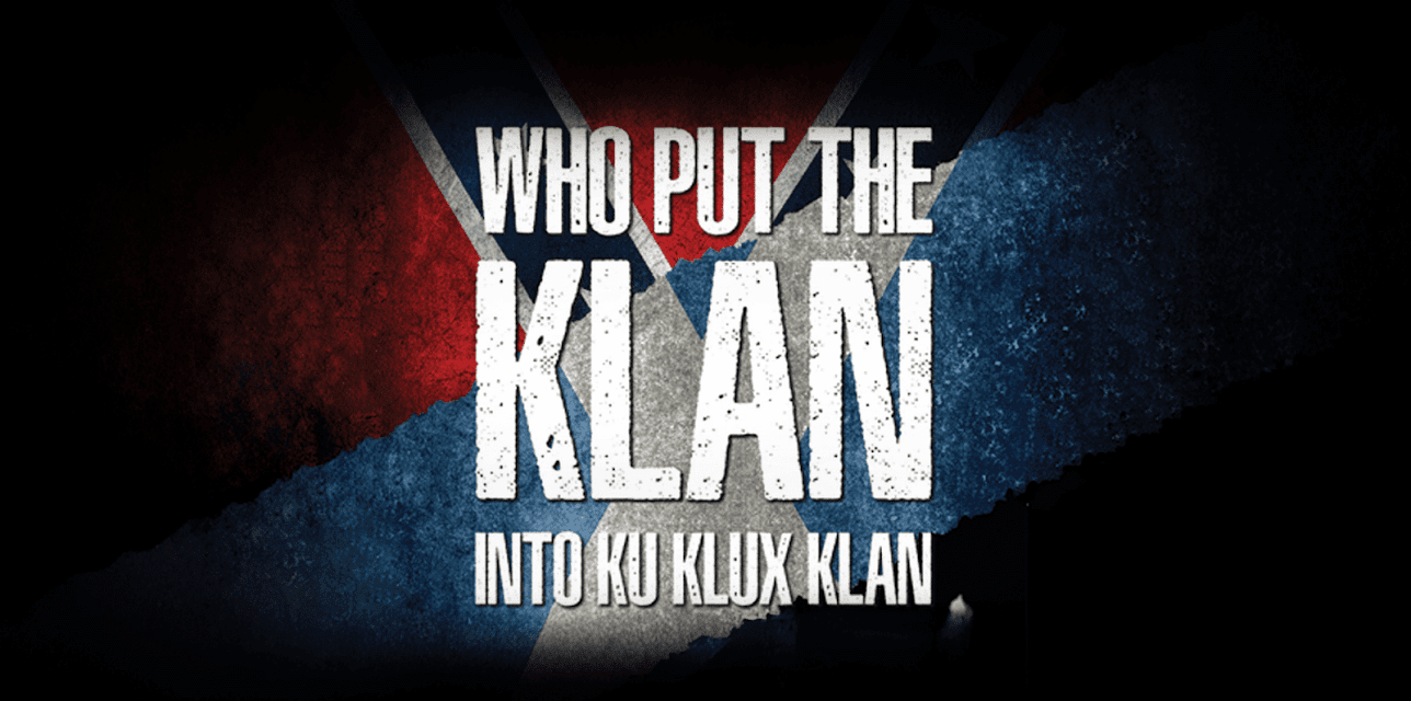 Who Put The Klan Into Ku Klux Klan (2018)