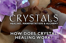 Crystals: Healing, Manifestation & Alchemy: How Does Crystal Healing Work?