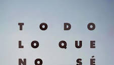 Todo lo que no sé
