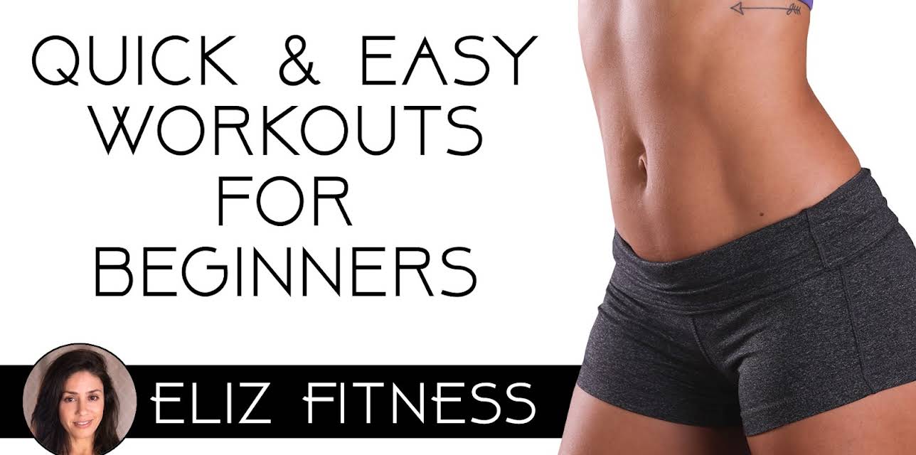 Quick and Easy Workouts for Beginners | Eliz Fitness