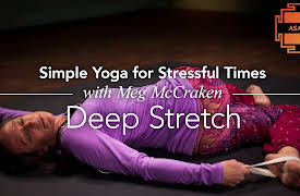 Simple Yoga for Stressful Times: Deep Stretch