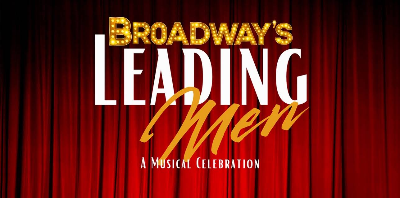 Broadway's Leading Men: A Musical Celebration