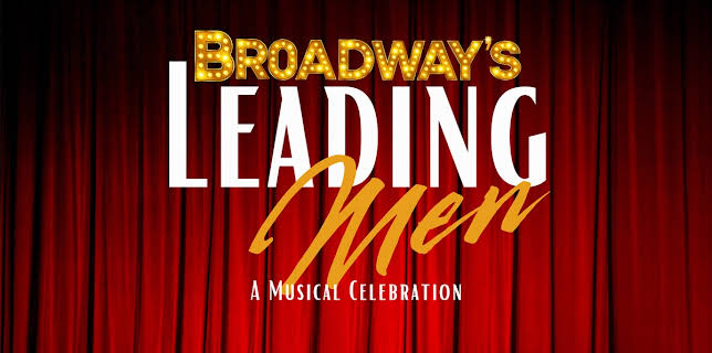 Broadway's Leading Men: A Musical Celebration