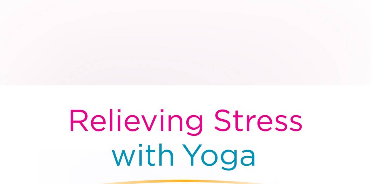 Relieving Stress with Yoga
