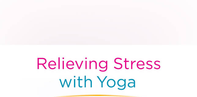 Relieving Stress with Yoga