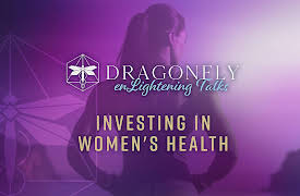 Dragonfly Conference: Investing in Women's Health